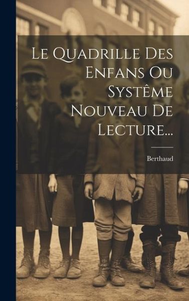 Le Quadrille Des Enfans Ou Systême Nouveau De Lecture... Le Quadrille Des Enfans Ou Systême Nouveau De Lecture...