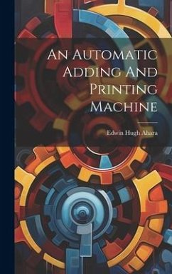 An Automatic Adding And Printing Machine - Ahara, Edwin Hugh