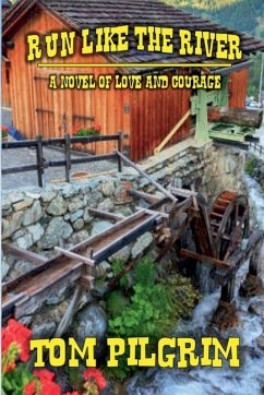 Cover Run Like The River - A Novel of Love and Courage