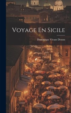 Voyage En Sicile - Denon, Dominique Vivant