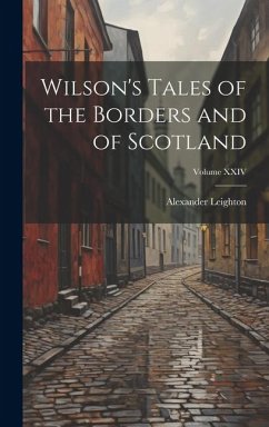 Wilson's Tales of the Borders and of Scotland; Volume XXIV - Leighton, Alexander