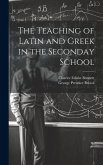 The Teaching of Latin and Greek in the Seconday School