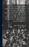 The Log Of The Water Lily, Four-oared Thames Gig, During A Rowing Excursion On The Rhine, And Other Streams Of Germany, By An Oxford Man And A Wykeham