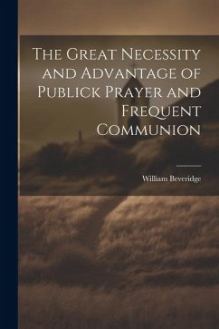 Cover The Great Necessity and Advantage of Publick Prayer and Frequent Communion