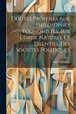 Doutes Proposés Aux Philosophes Économistes, Sur L'orde Naturel Et Essentiel Des Sociétés Politiques