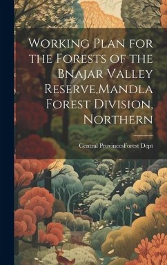 Cover Working Plan for the Forests of the Bnajar Valley Reserve, Mandla Forest Division, Northern