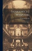 Sienkiewicz i Wyspiaski; przyczynki i szkice Sienkiewicz i Wyspiaski; przyczynki i szkice