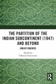 The Partition of the Indian Subcontinent (1947) and Beyond The Partition of the Indian Subcontinent (1947) and Beyond