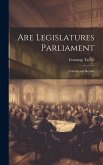 Are Legislatures Parliament: A Study and Review Are Legislatures Parliament: A Study and Review