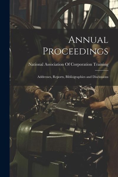 Annual Proceedings: Addresses, Reports, Bibliographies and Discussions Annual Proceedings: Addresses, Reports, Bibliographies and Discussions