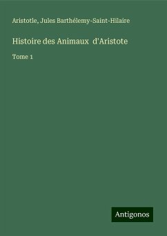 Histoire des Animaux d'Aristote - Aristotle; Barthélemy-Saint-Hilaire, Jules