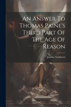 An Answer To Thomas Paine's Third Part Of The Age Of Reason - Southcott, Joanna