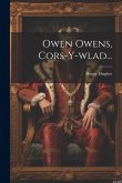 Owen Owens, Cors-y-wlad... Owen Owens, Cors-y-wlad...