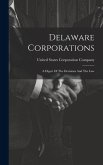 Delaware Corporations: A Digest Of The Decisions And The Law