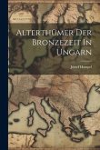 Alterthümer Der Bronzezeit In Ungarn