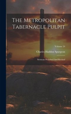 The Metropolitan Tabernacle Pulpit: Sermons Preached And Revised; Volume 24 - Spurgeon, Charles Haddon