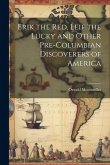 Erik the Red, Leif the Lucky and Other Pre-Columbian Discoverers of America