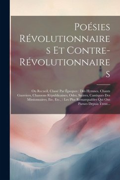 Poésies Révolutionnaires Et Contre-Révolutionnaires - Anonymous