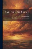 L'oeuvre de Barye; L'oeuvre de Barye;
