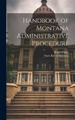 Handbook of Montana Administrative Procedure: 1978 - Tippy, Roger