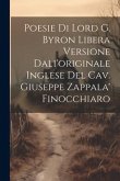 Poesie Di Lord G. Byron Libera Versione Dali'originale Inglese Del Cav. Giuseppe Zappala' Finocchiaro