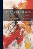 El Alma Enferma; Volume 1 El Alma Enferma; Volume 1