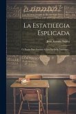 La Estatilegia Esplicada: Ó, Reglas Para Enseñar A Leer En Ocho Lecciones...