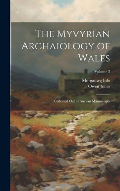 The Myvyrian Archaiology of Wales: Collected Out of Ancient Manuscripts; Volume 3 - Jones, Owen; Iolo, Morganwg