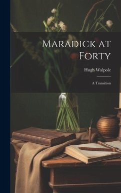Maradick at Forty; a Transition - Walpole, Hugh