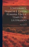 Longobardi, Franchi E Chiesa Romana Fino A' Tempi Di Re Liutprando