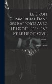 Le Droit Commercial Dans Ses Rapports Avec Le Droit Des Gens Et Le Droit Civil; Volume 2