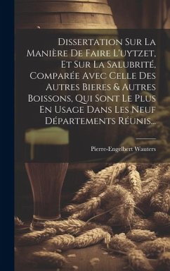 Dissertation Sur La Manière De Faire L'uytzet, Et Sur La Salubrité, Comparée Avec Celle Des Autres Bieres & Autres Boissons, Qui Sont Le Plus En Usage - Wauters, Pierre-Engelbert