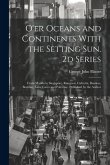 O'er Oceans and Continents With the Setting Sun. 2d Series: From Manila to Singapore, Rangoon, Calcutta, Benares, Bombay, Goa, Cairo and Palestine. Pu