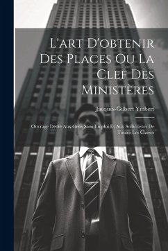 Cover L'art D'obtenir Des Places Ou La Clef Des Ministères