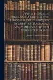 Novus Thesaurus Philologico-criticus Sive Lexicon In Lxx Et Reliquos Interpretes Graecos Ac Scriptores Apocryphos Veteris Testamenti: N - R, Volume 4.