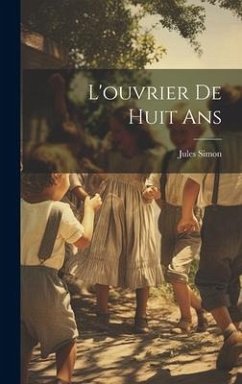 L'ouvrier de Huit Ans - Simon, Jules