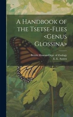 A Handbook of the Tsetse-flies - Austen, E. E.