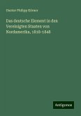 Das deutsche Element in den Vereinigten Staaten von Nordamerika, 1818-1848