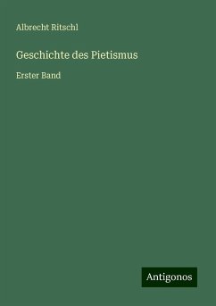 Geschichte des Pietismus - Ritschl, Albrecht