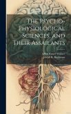 The Psycho-physiological Sciences, and Their Assailants