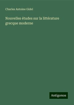 Nouvelles études sur la littérature grecque moderne - Gidel, Charles Antoine