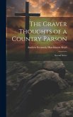 The Graver Thoughts of a Country Parson: Second Series