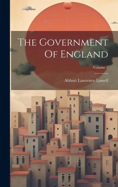 The Government Of England; Volume 1 The Government Of England; Volume 1
