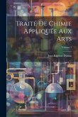 Traité De Chimie Appliquée Aux Arts; Volume 1