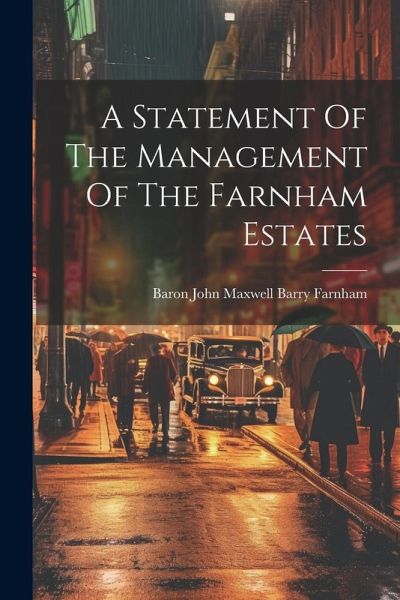 A Statement Of The Management Of The Farnham Estates A Statement Of The Management Of The Farnham Estates