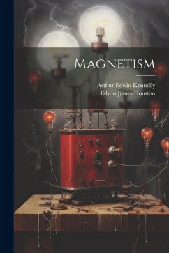 Magnetism - Houston, Edwin James; Kennelly, Arthur Edwin