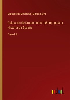 Coleccion de Documentos Inéditos para la Historia de España - Marqués de Miraflores; Salvá, Miguel