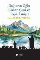 Daglarin Oglu Coban Cini Ve Topal Ismail - Topcu, Mustafa