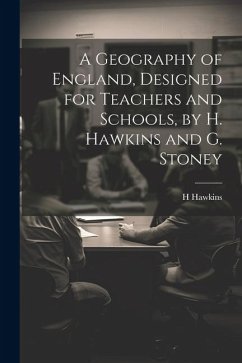Cover A Geography of England, Designed for Teachers and Schools, by H. Hawkins and G. Stoney