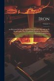 Iron: An Illustrated Weekly Journal for Iron and Steel Manufacturers, Metallurgists, Mine Proprietors, Engineers, Shipbuilde
